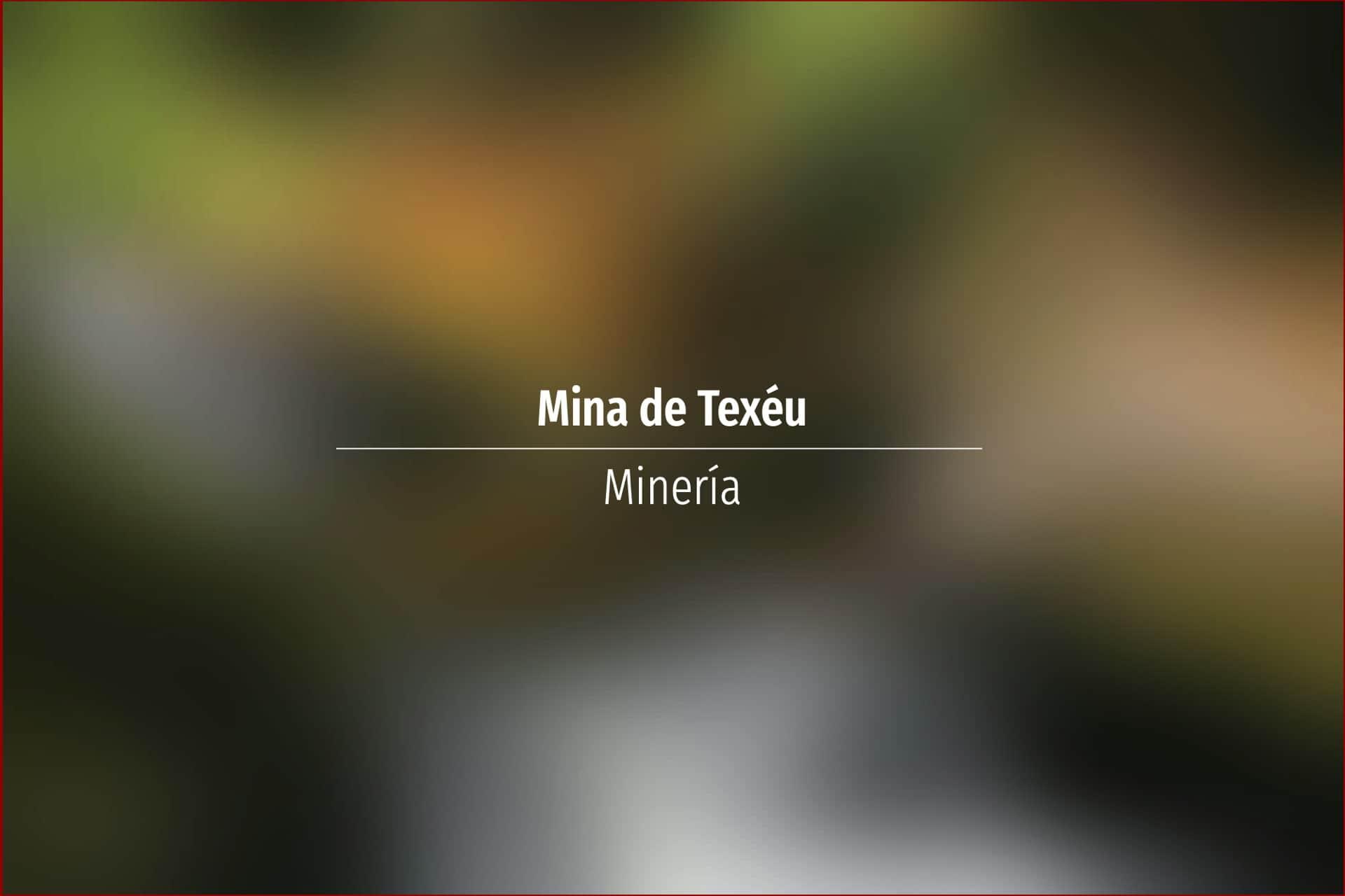 Mina de Texéu