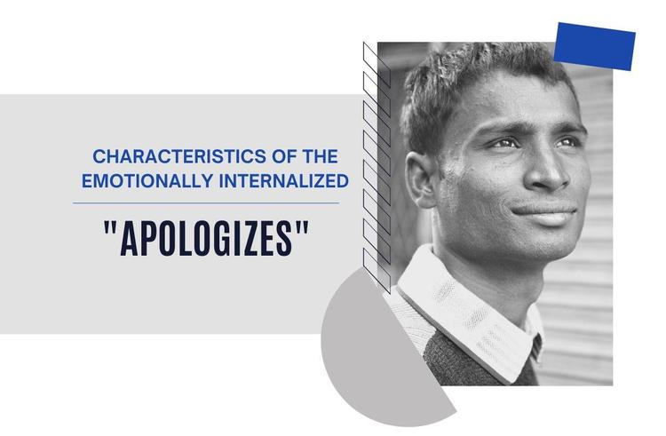  Characteristics of the Emotionally Internalized #9-Apologizes