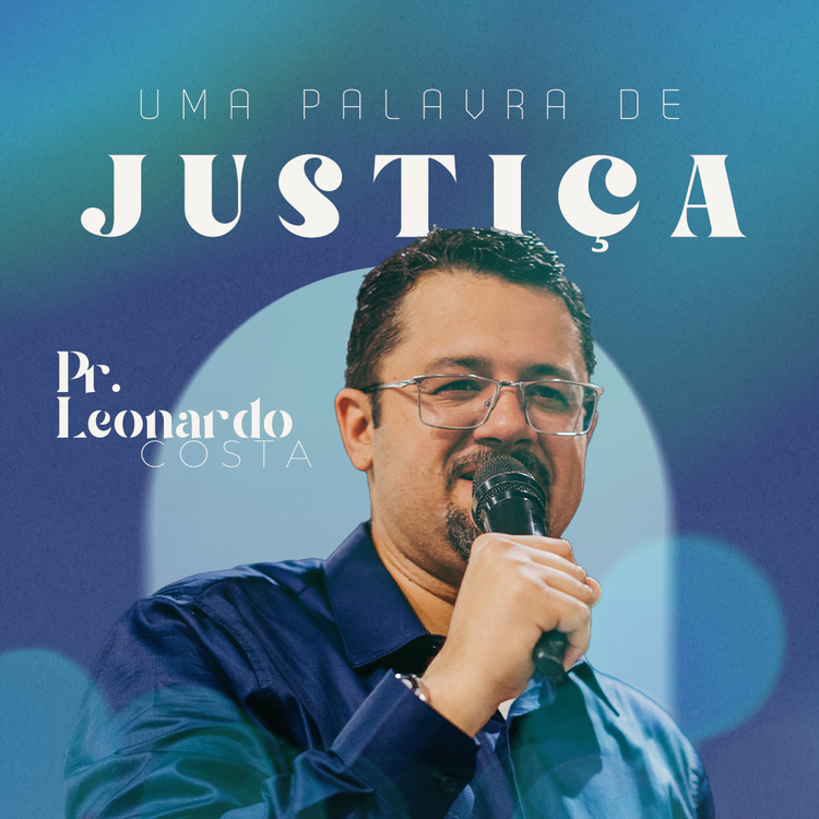 Uma Palavra de Justiça - Pr. Leonardo Costa (25.06.23)