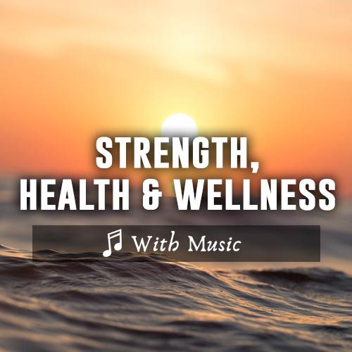 Affirmations for Strength & Wellness (battle illness) - With Music