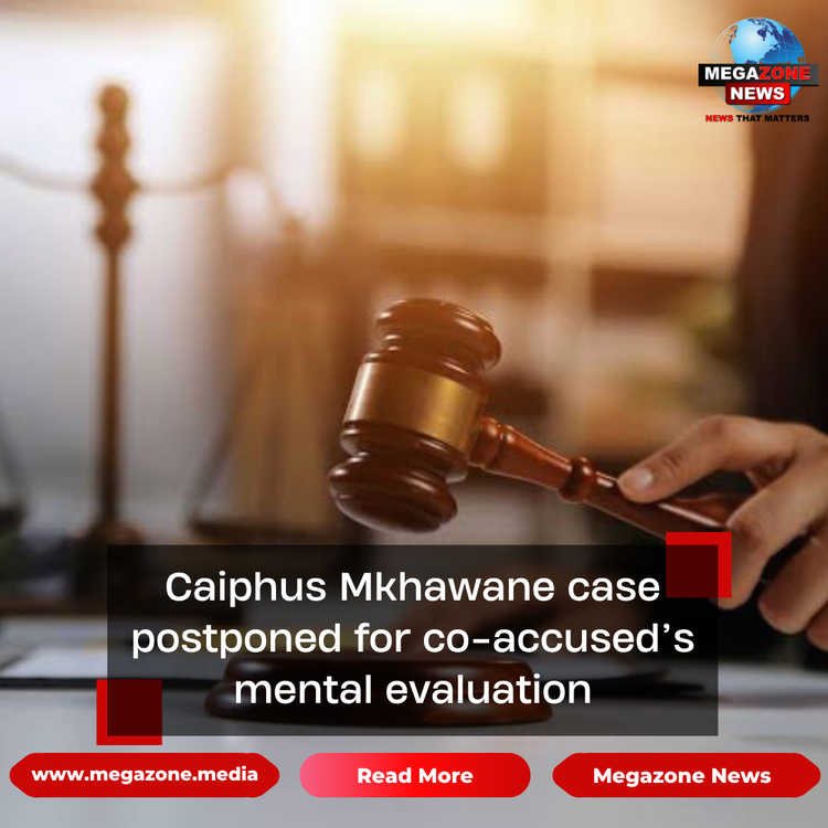 Caiphus Mkhawane case postponed for co-accused’s mental evaluation