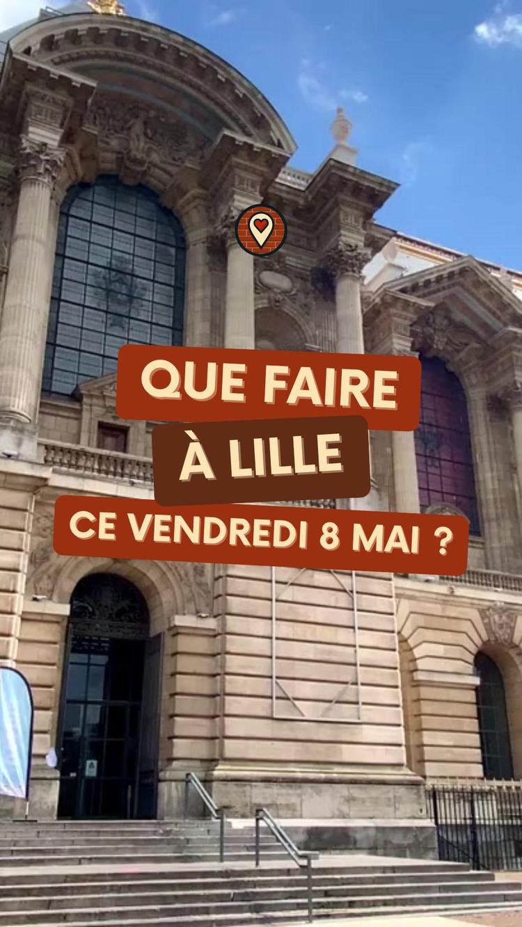 Que faire à Lille ce vendredi 8 mai ? Notre sélection d'événements 2026