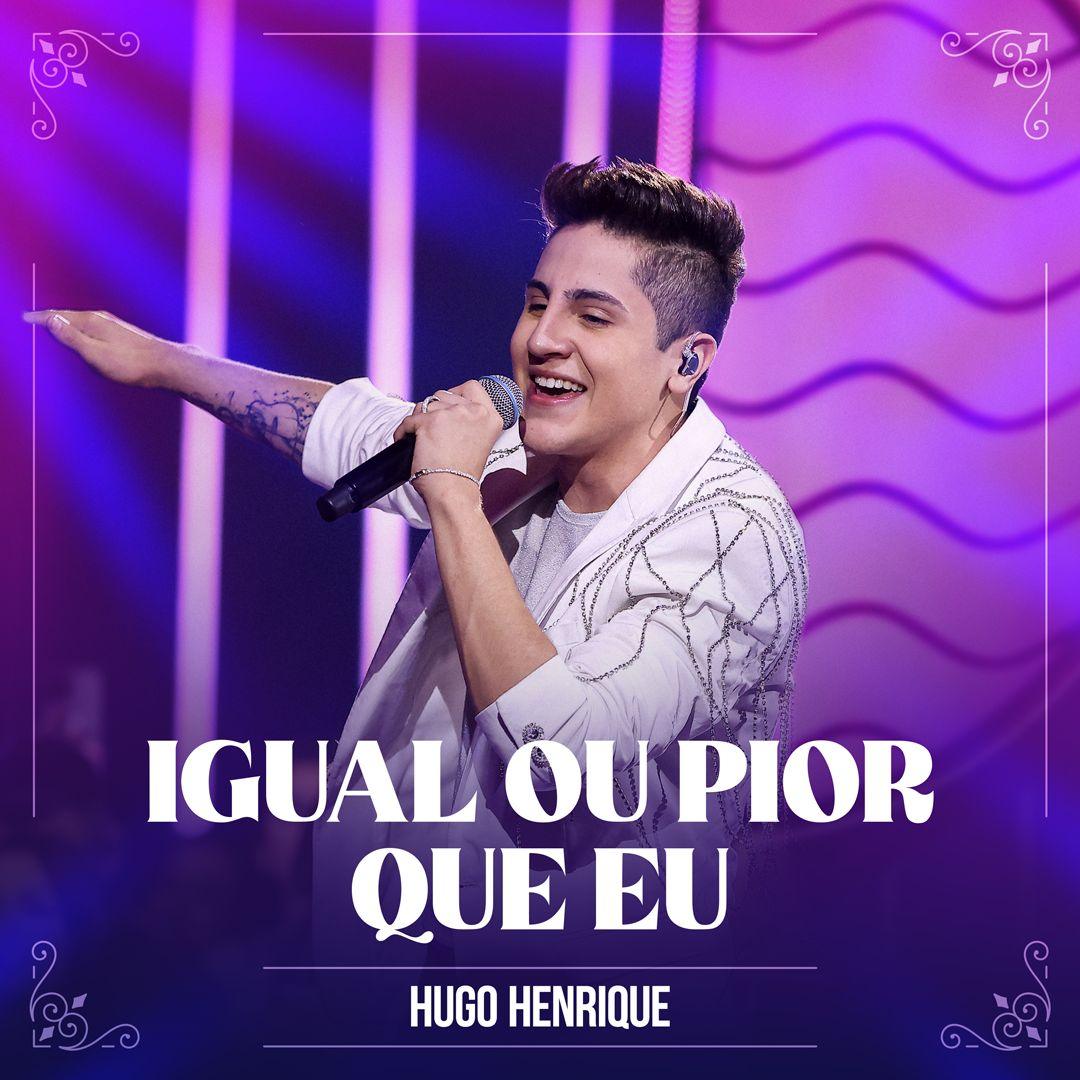 Hugo Henrique divulga “Igual Ou Pior Que Eu”, segunda faixa de novo DVD