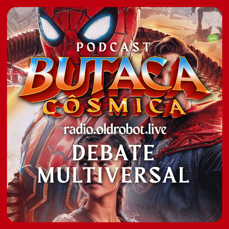 EP.044 La Butaca Cósmica // Debate Multiversal Spiderman No Way Home