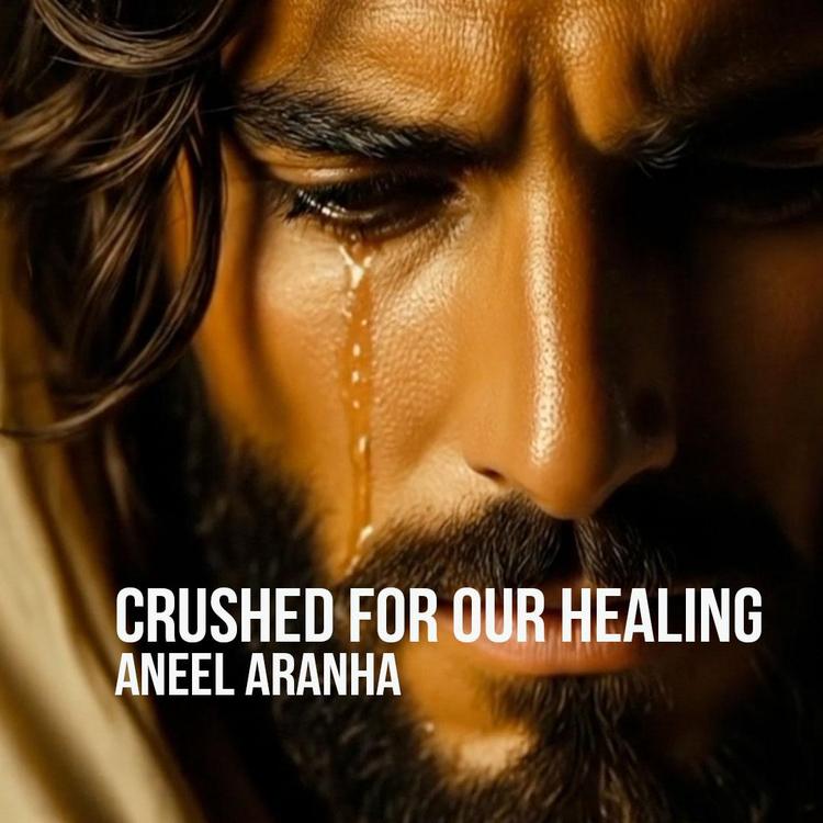 Crushed For Our Healing