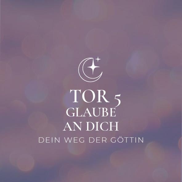 Glaube an dich - TOR 5 - Dein Weg der Göttin