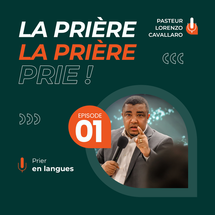 Podcast #PriereE01 - La Prière en Langues 