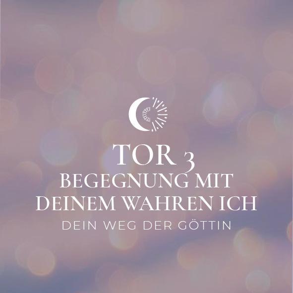 Begegnung mit deinem wahren ich - TOR 3 - Dein Weg der Göttin