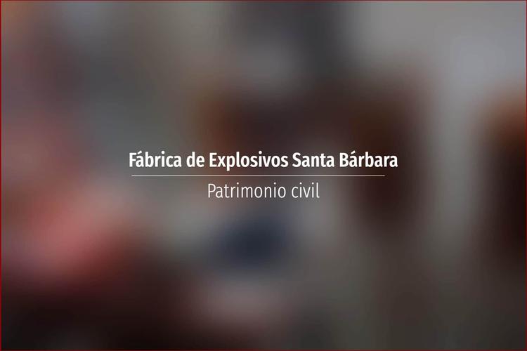Fábrica de Explosivos Santa Bárbara