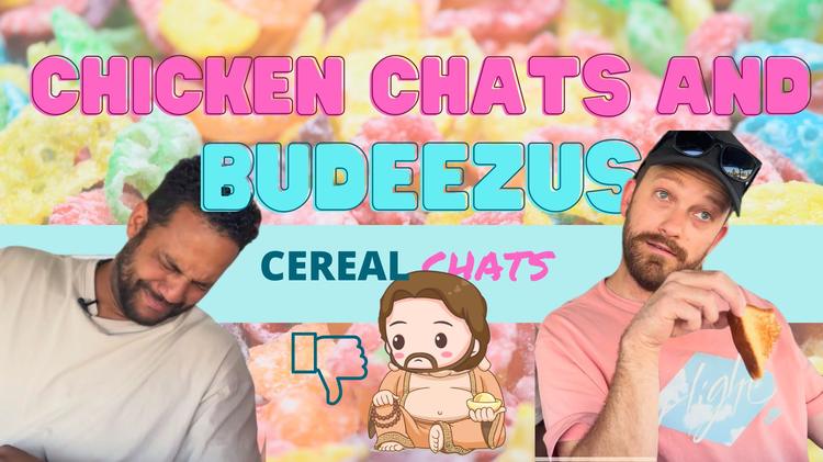 Chicken Chats and Budeezus! 
