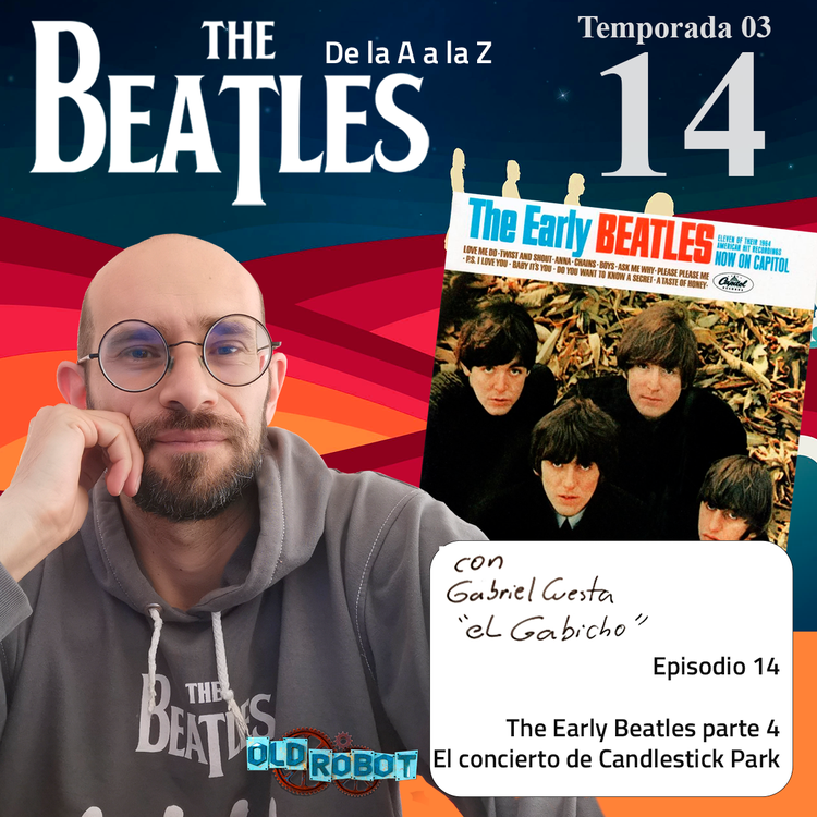 EP.085 The Beatles de la A a la Z // Terminamos de revisar el álbum The Early Beatles y hablaremos sobre el concierto de Candlestick Park