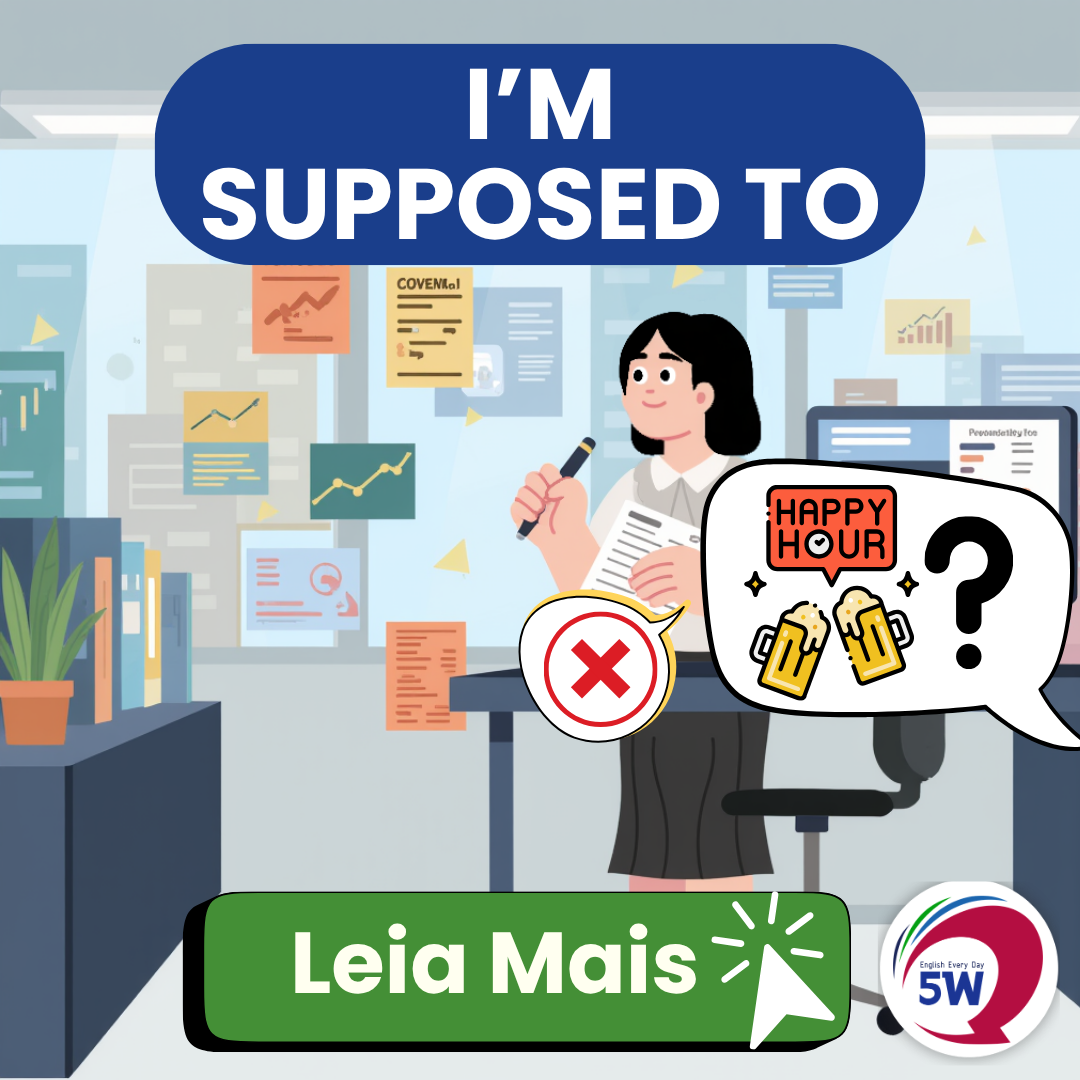 “I’m supposed to…” – Eu devo… / Era para eu…