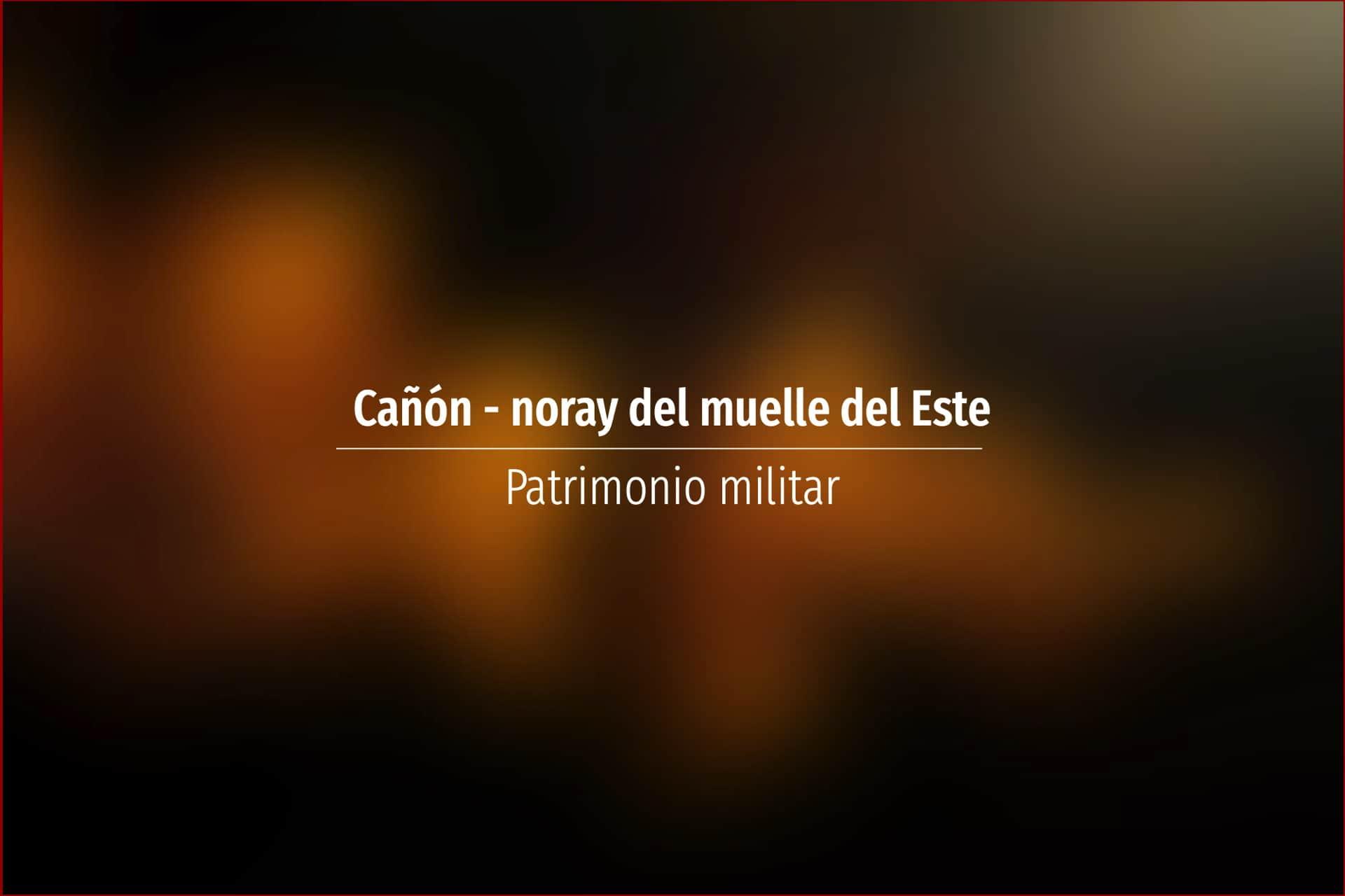 Cañón - noray del muelle del Este