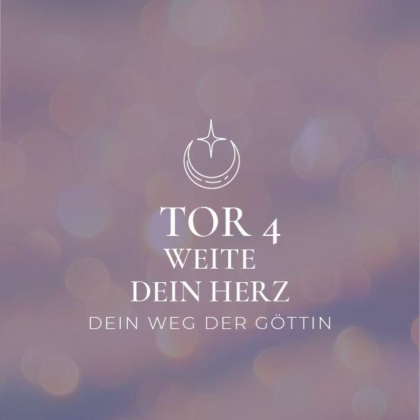 Weite dein Herz - TOR 4 - Dein Weg der Göttin