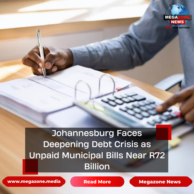 Johannesburg Faces Deepening Debt Crisis as Unpaid Municipal Bills Near R72 Billion