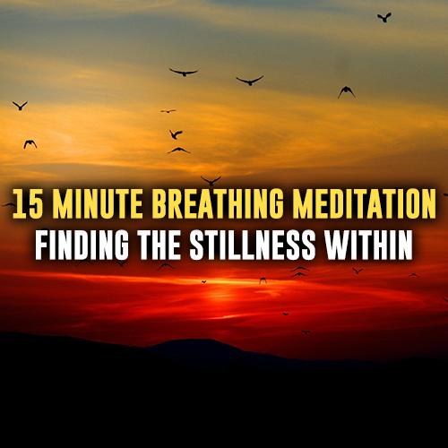 Breathing Meditation - Finding The Stillness Within