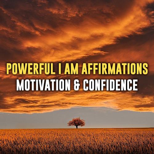 I AM Affirmations: Motivation, Confidence & Self-Esteem