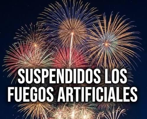 ⚠️ SUSPENSIÓN DE FUEGOS ARTIFICIALES ⚠️