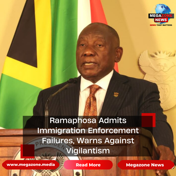Ramaphosa Admits Immigration Enforcement Failures, Warns Against Vigilantism