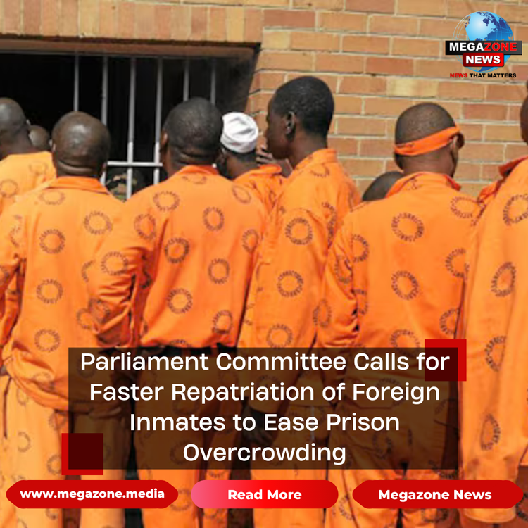 Parliament Committee Calls for Faster Repatriation of Foreign Inmates to Ease Prison Overcrowding