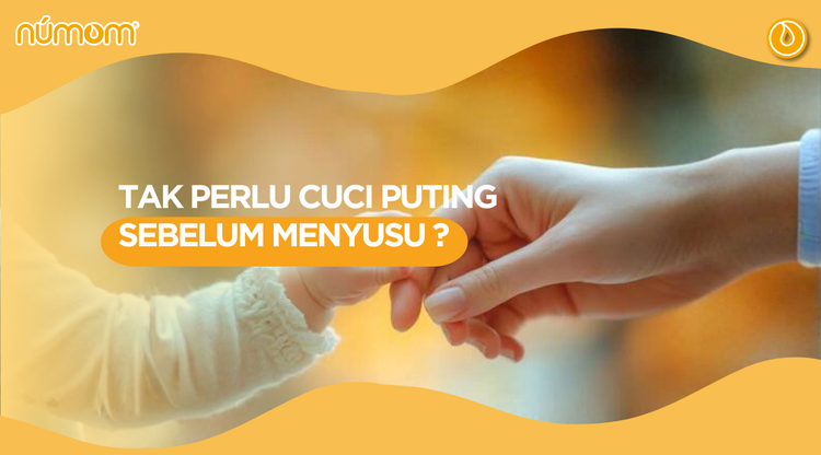 TAK PERLU CUCI PUTING SEBELUM MENYUSU ?
