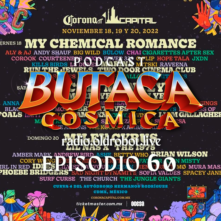 EP.060 La Fabulosa Butaca Cósmica // Festival Corona Capital