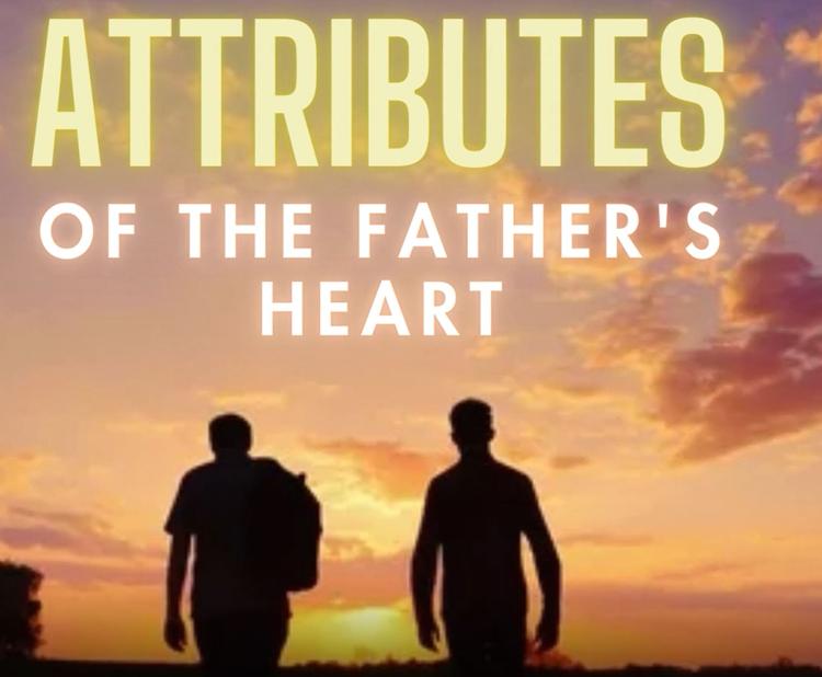Appreciating a FATHER'S Heart