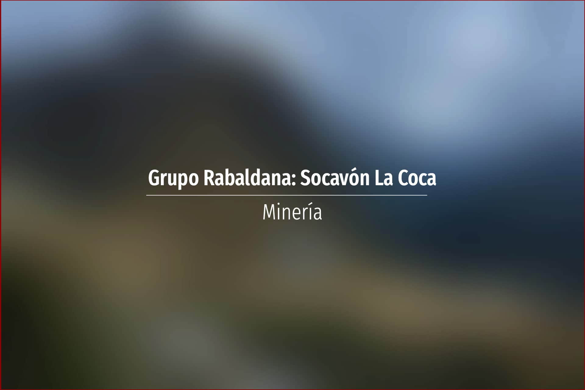 Grupo Rabaldana: Socavón La Coca