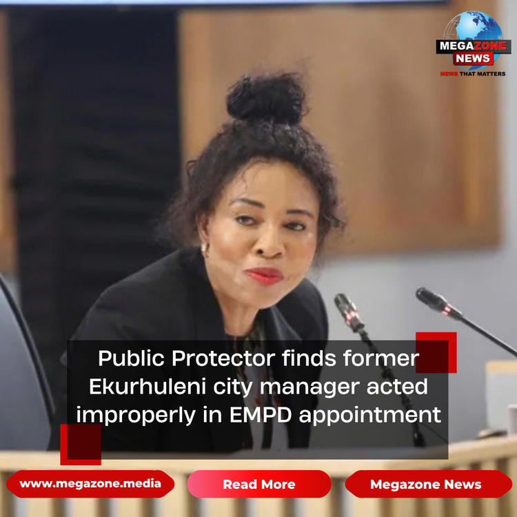 Public Protector finds former Ekurhuleni city manager acted improperly in EMPD appointment