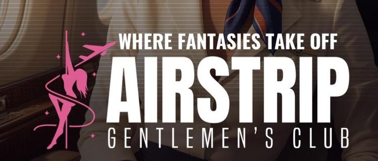 AIRSTRIP Gentlemen’s Club - One Year Anniversary Party & Driver Appreciation Party. Tues. Oct. 20 at 8pm. Comp buffet 8p-9pm. Open bar 8p-11pm. First 50 guests receive a gift bag.