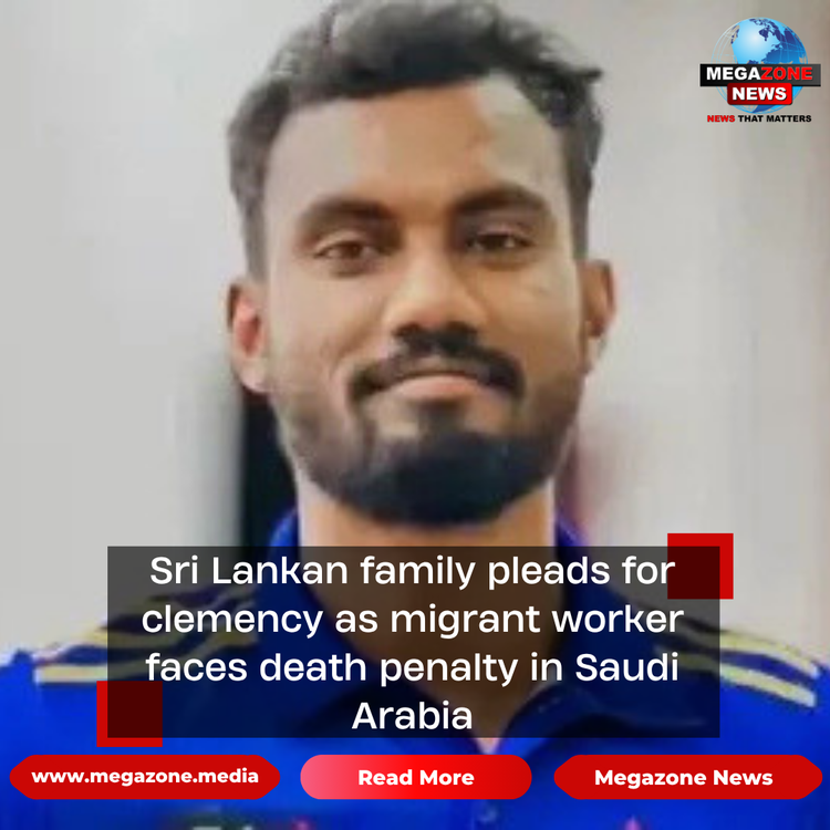 Sri Lankan family pleads for clemency as migrant worker faces death penalty in Saudi Arabia
