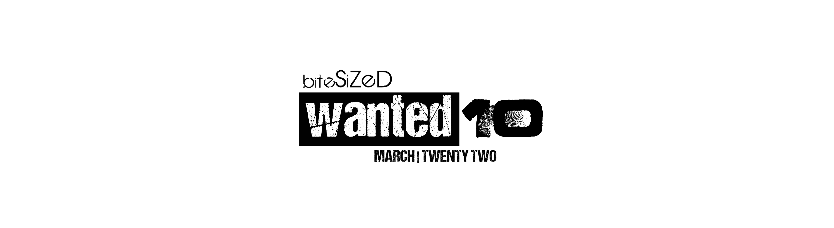 Here's Our Wanted 10 for March 2022 by @bitesizedmagazine