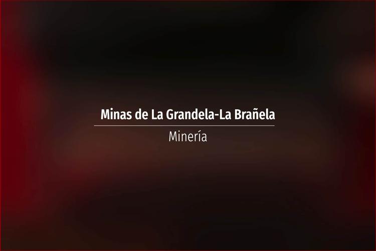 Minas de La Grandela-La Brañela
