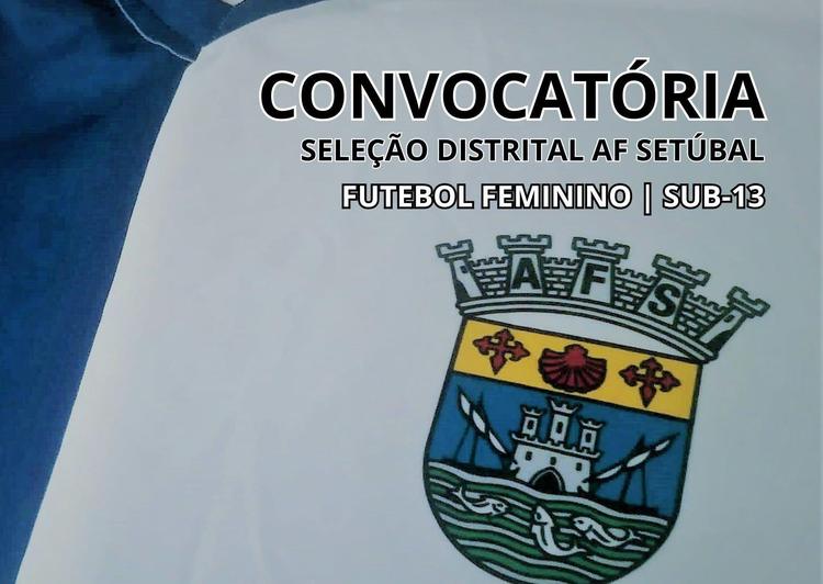 Convocatória | Futebol Feminino | Seleção AF Setúbal Sub-13 (treino)