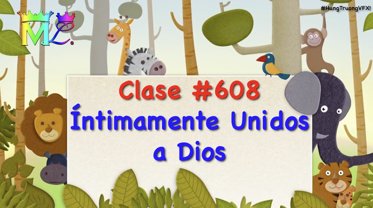 Clase #608 Íntimamente Unidos a Dios