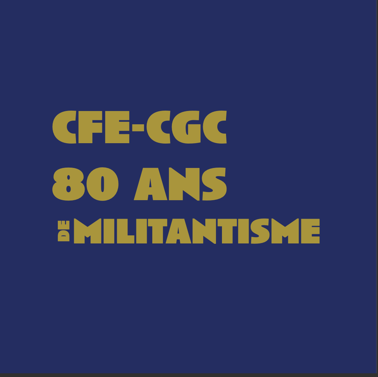  CFE-CGC  80 ans de militantisme   