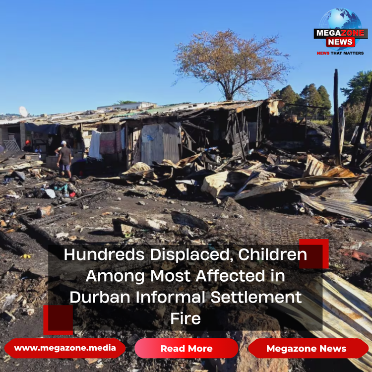 Hundreds Displaced, Children Among Most Affected in Durban Informal Settlement Fire