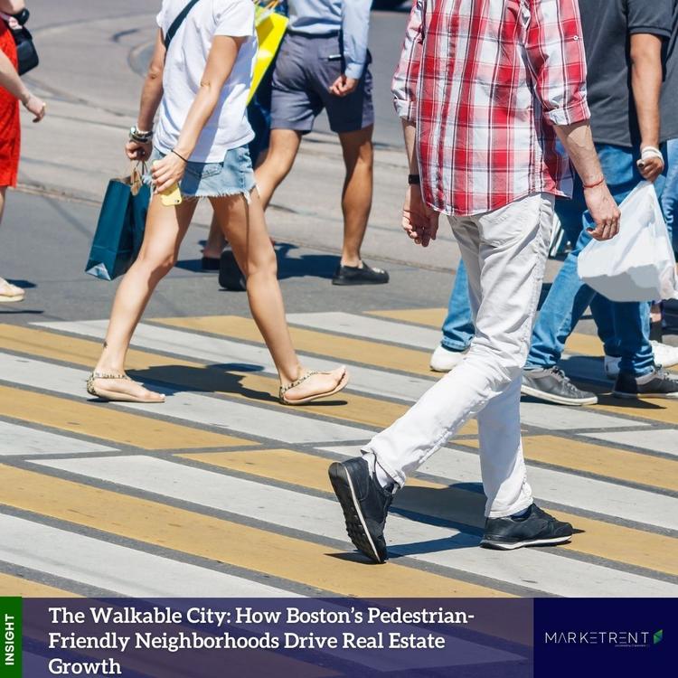 The Walkable City: How Boston’s Pedestrian-Friendly Neighborhoods Drive Real Estate Growth 