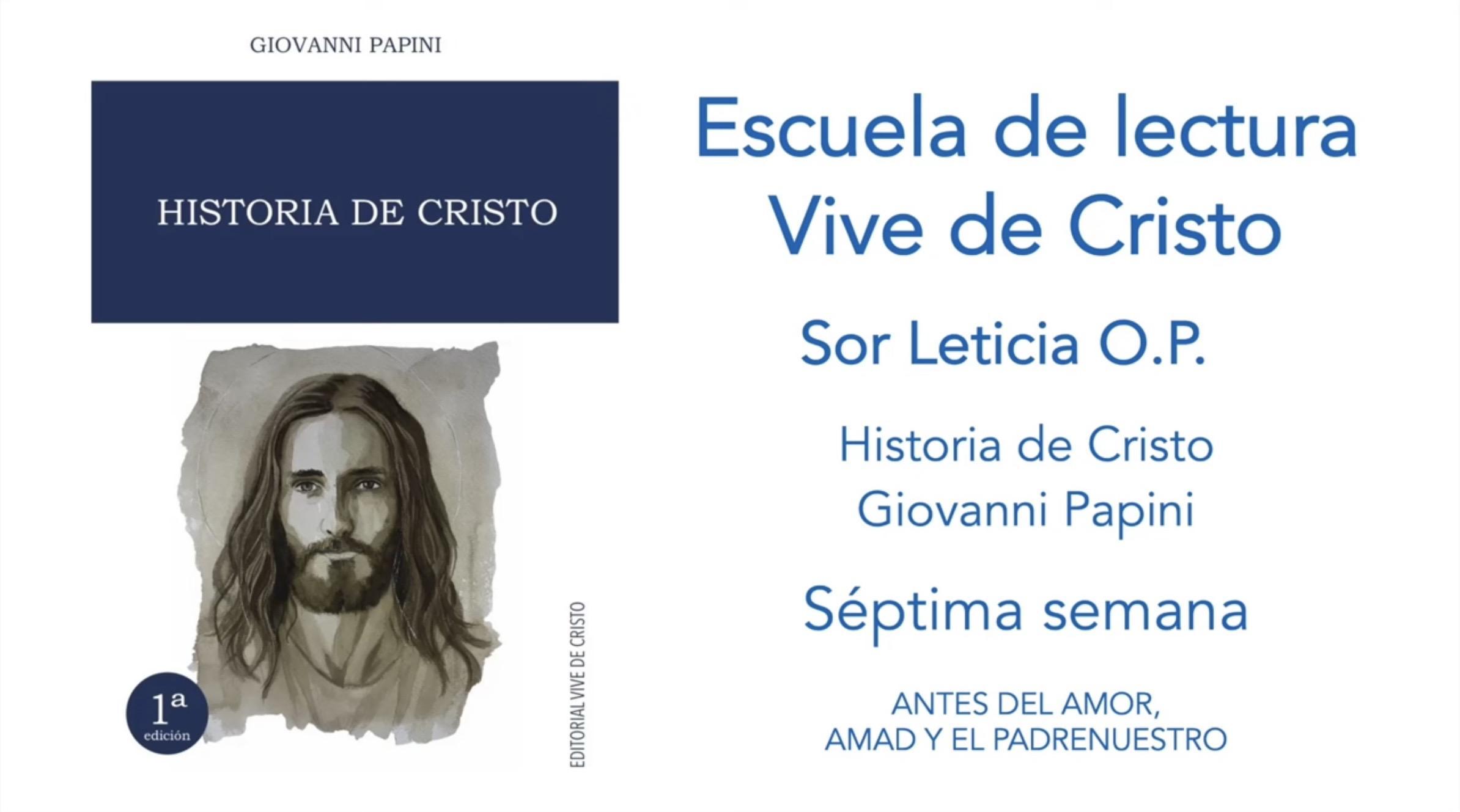 Escuela de lectura - Sor Leticia OP, semana 7 - Historia de Cristo - Giovanni Papini