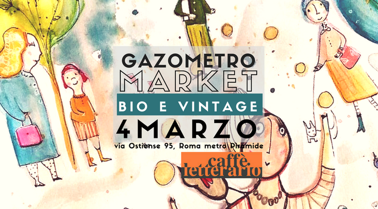 il 4 Marzo al Gazometro Market Bio