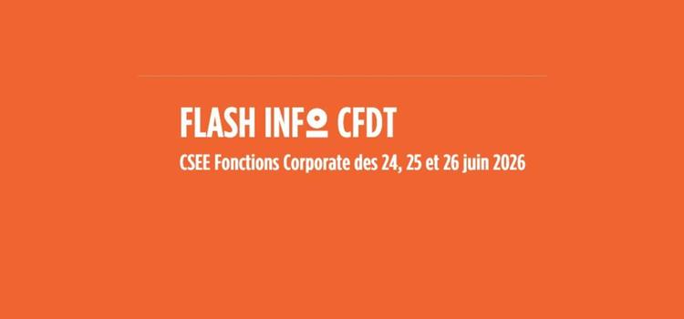  FLASH INFO CFDT CSEE Fonctions Corporate du 24, 25, 26 juin 2026