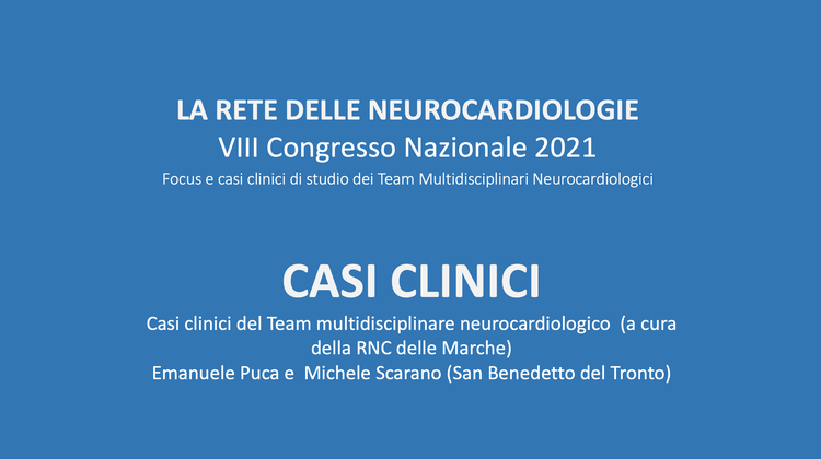 Casi clinici del Team multidisciplinare neurocardiologico  (a cura della RNC delle Marche)