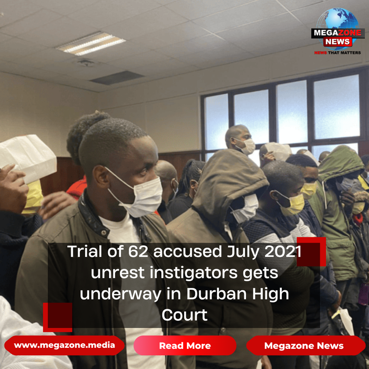 Trial of 62 accused July 2021 unrest instigators gets underway in Durban High Court