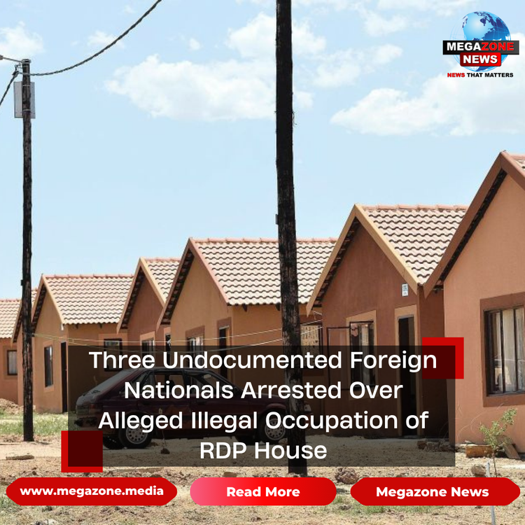 Three Undocumented Foreign Nationals Arrested Over Alleged Illegal Occupation of RDP House
