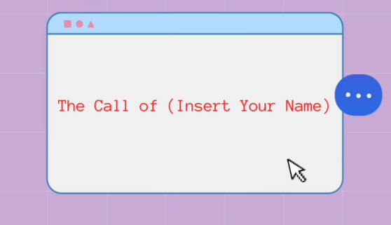 The Call of (Insert Your Name) 