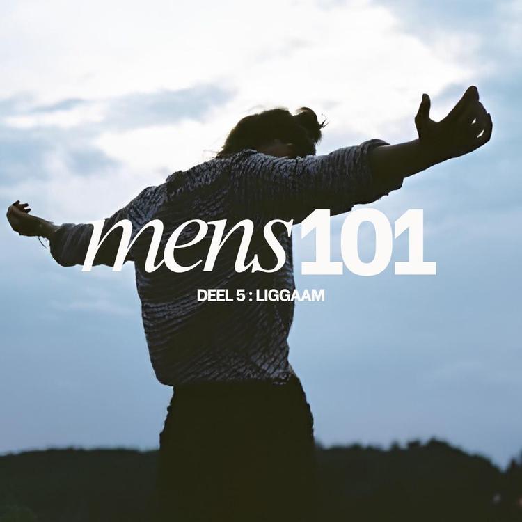 Mens 101 Deel 5:  Liggaam