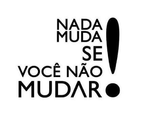 24/06/21 Nada muda se você não muda!!!
