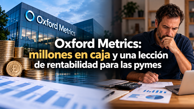 Oxford Metrics: millones en caja y una lección de rentabilidad para las pymes