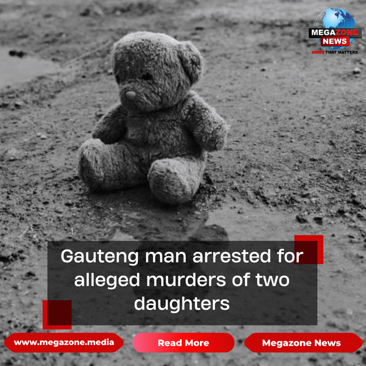 Gauteng man arrested for alleged murders of two daughters