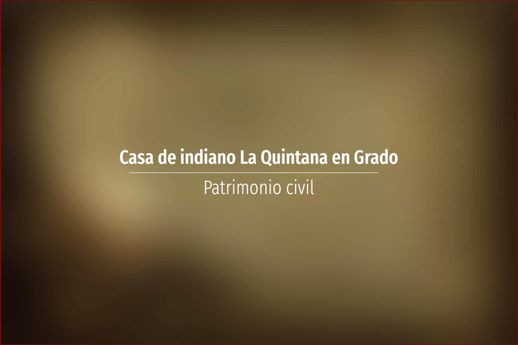 Casa de indiano La Quintana en Grado